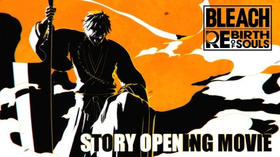 Bleach: Rebirth of Souls Game Streams Opening Movie