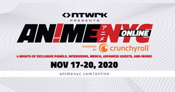Don't miss NTWRK Presents Anime NYC Online Powered By Crunchyroll! -  Advertorial - Anime News Network