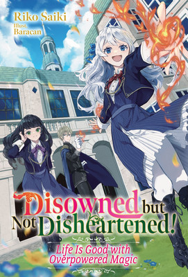 disowned-but-not-disheartened-life-is-good-with-overpowered-magic-ln-volume-1-en-cover